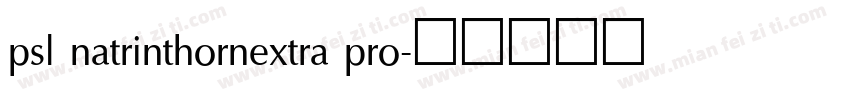 psl natrinthornextra pro字体转换